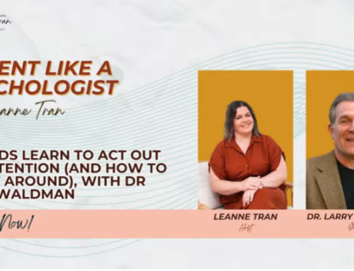 Episode 122: Why kids act out for attention and how to turn it around with simple tools, Dr Waldman